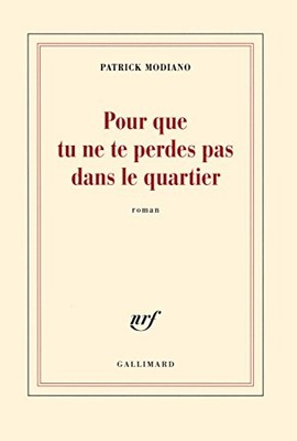 Pour Que Tu Ne Te Perdes Pas Dans Le Quartier by Modiano, Patrick 2070146936 The