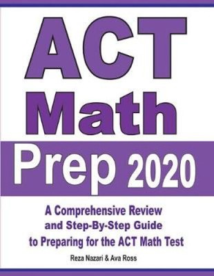 ACT Math Prep 2020: A Comprehensive Review and Step-By-Step Guide to Preparing