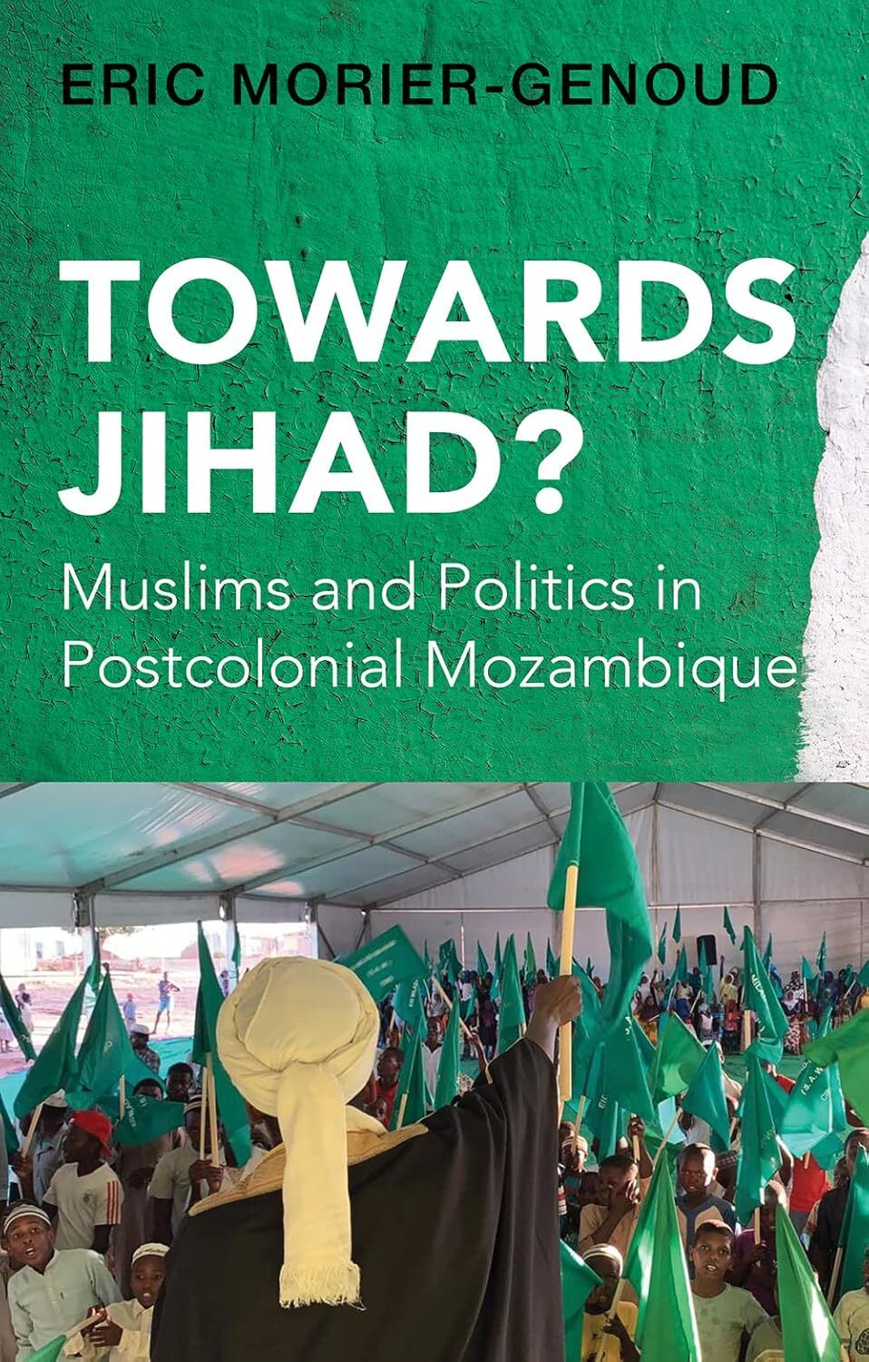 9781805260431 Towards Jihad?: Muslims and Politics in Postcolonial Mozambique -
