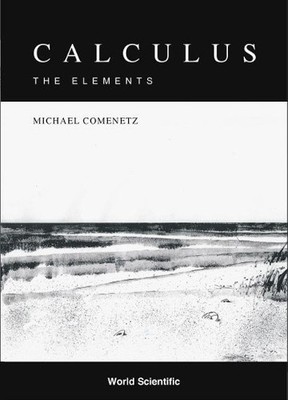 Calculus: The Elements by Michael Comenetz - 9789810249038