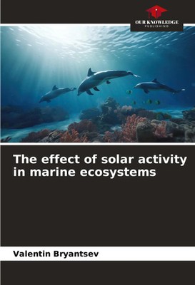Valentin Bryantsev | The effect of solar activity in marine ecosystems | Buch