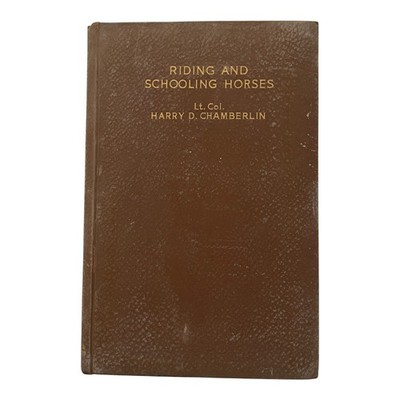 Harry Chamberlin Riding and Schooling Horses 1946 Hardcover Vintage Equestrian