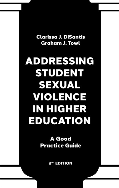 Addressing Student Sexual Violence in Higher Education by Clarissa J.  DiSantis