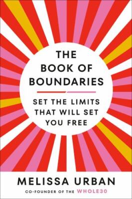 The Book of Boundaries: Set the Limits That Will Set You Free by Urban, Melissa,