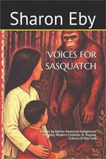 Voices for Sasquatch: Stories by Native American Indigenous Peoples, Modern Folk