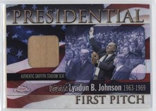 2004 Topps Presidential First Pitch Seat Relics Lyndon B Johnson #FPR-LJ 5l1