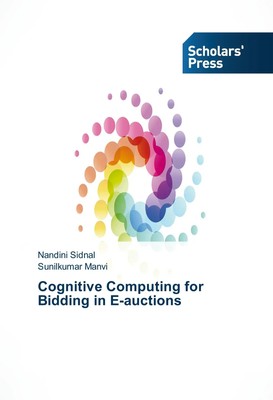 Cognitive Computing for Bidding in E-auctions Nandini Sidnal (u. a.) Taschenbuch