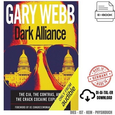 Dark Alliance: The CIA, the Contras, and the Crack Cocaine E, Gary Webb 2013