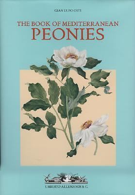 The Book of Mediterranean Peonies by Gian Lupo Osti and Gian Lupi Osti 1st 2004