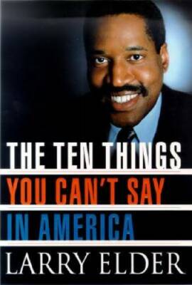 The Ten Things You Can't Say in America - Hardcover By Elder, Larry - VERY GOOD