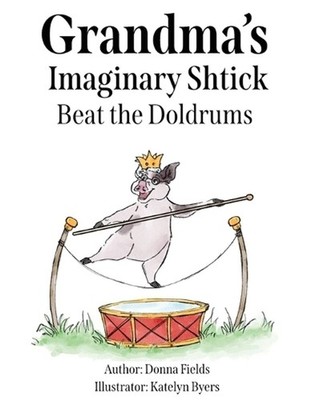 Grandma's Imaginary Shtick Beat the Doldrums by Donna Fields Paperback Book