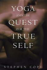 YOGA AND THE QUEST FOR THE TRUE SELF By Stephen Cope - Hardcover **BRAND NEW**