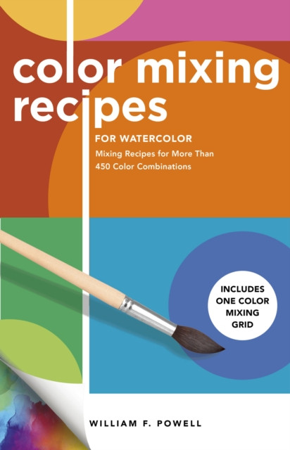 Color Mixing Recipes for Watercolor by William F. Powell (Paperback Book)