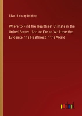 Where to Find the Healthiest Climate in the United States. And so Far as We Have