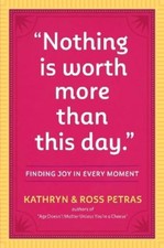 Ross Petras Kathryn Petras "Nothing Is Worth More Than This Day." (Paperback)
