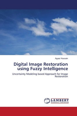 Ayyaz Hussain | Digital Image Restoration using Fuzzy Intelligence | Taschenbuch