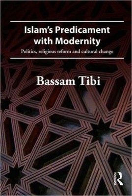 Tibi - Islam's Predicament with Modernity   Religious Reform and Cultu - X555z