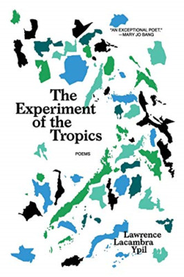 The Experiment of the Tropics: Poems - Paperback / softback NEW Ypil, Lawrence