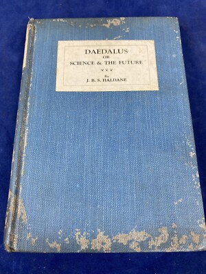 1924 DAEDALUS or Science & The Future, J.B.S. Haldane ~ 1st Ed. E.P. Dutton Publ