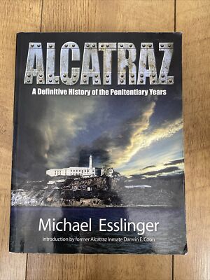 Alcatraz A Definitive History of the Penitentiary Years Michael Autographed Copy
