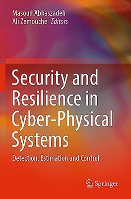 Security and Resilience in Cyber-Physical Systems: D...