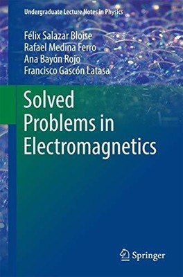 Solved Problems in Electromagnetics (Undergraduate Lecture Notes Buch Springer
