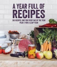 A Year Full of Recipes: 365 Recipes, One for Every Day of the Year Plus 1 for...
