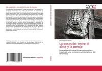 La PosesióN: Entre El Alma Y La Mente Jose Daniel GutiéRrez