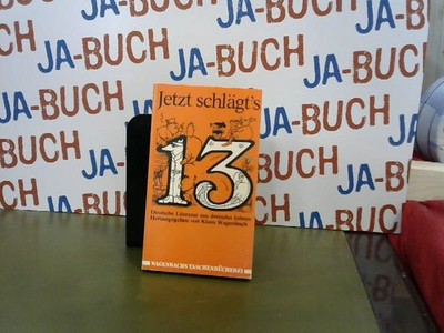 Jetzt schlägt's 13. Deutsche Literatur aus dreizehn Jahren. Wagenbach, Klaus: