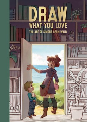 Draw What You Love | The Art of Simone Grünewald | Simone Grünewald | Englisch