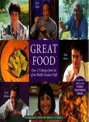 Great Food: Over 175 Recipes from Six of the World's Greatest Ch