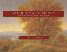 WALKING WITH HENRY: THE LIFE AND WORKS OF HENRY DAVID By Thomas Locker