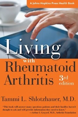 Living with Rheumatoid Arthritis (A Johns Hopki, Shlotzhauer..