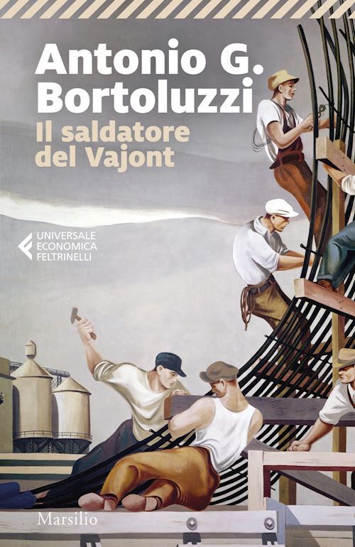 IL SALDATORE DEL VAJONT  - BORTOLUZZI ANTONIO G. - Marsilio