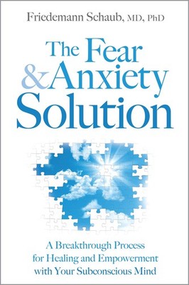 The Fear and Anxiety Solution: A Breakthrough Process for Healing and Empowe...