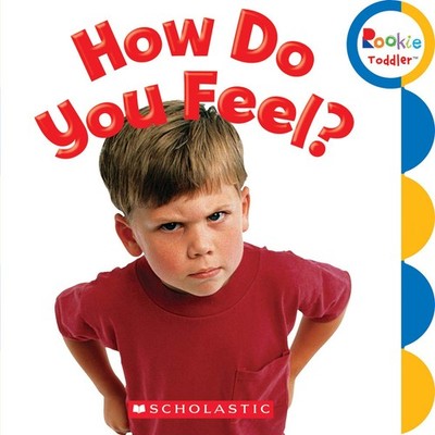 How Do You Feel? (Rookie Toddler) - board book Shepherd, Jodie