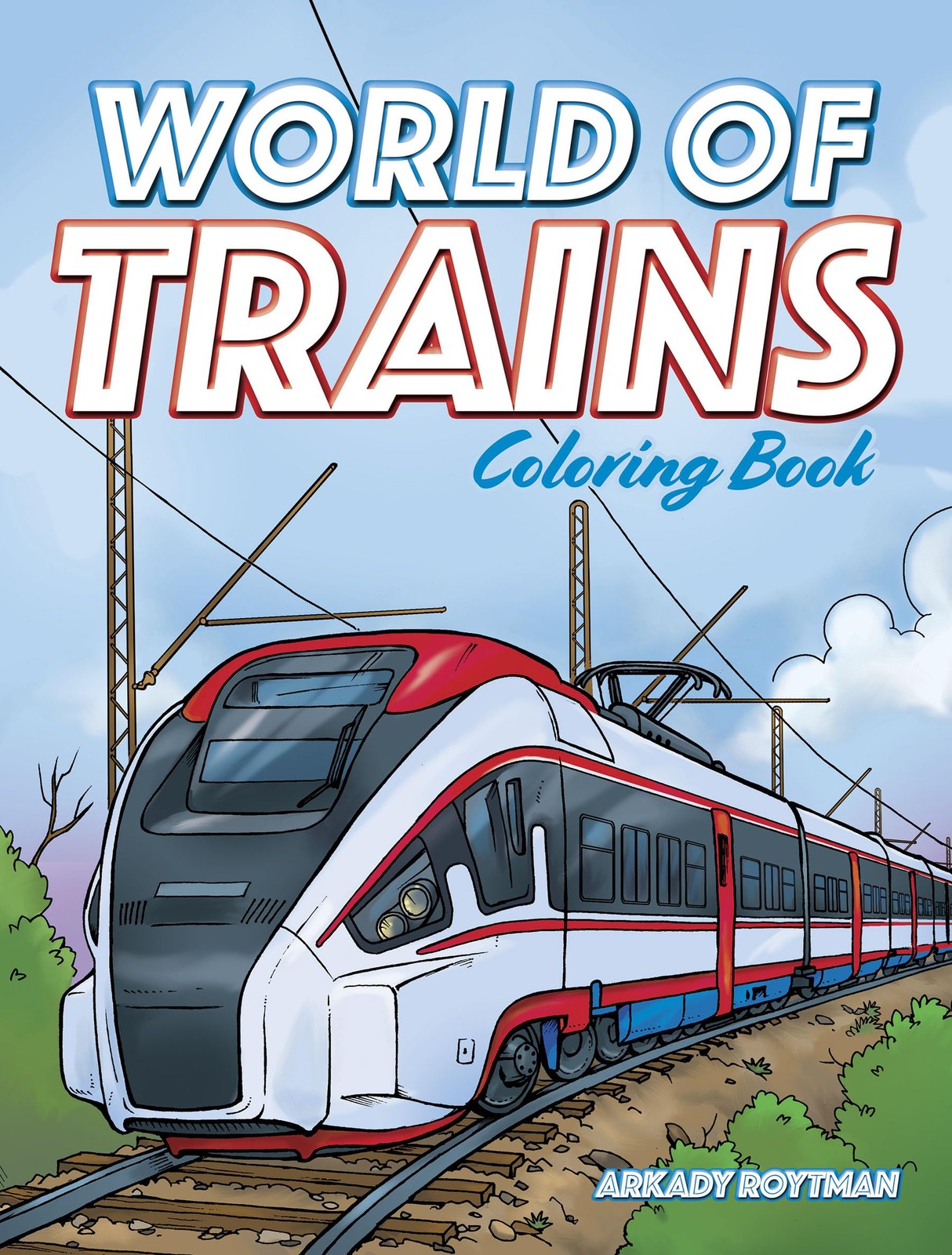 World of Trains Coloring Book (Dover Planes Trains Automobiles Coloring) By Roy