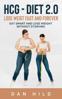 Hcg - Diet 2.0: Lose Weigt Fast And Forever | Dan Hild | Taschenbuch | Englisch