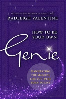 How to Be Your Own Genie: Manifesting the Magical Life You Were Born to Live, Va