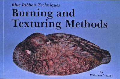 Blue Ribbon Techniques : Burning and Texturing Methods by William Veasey ...