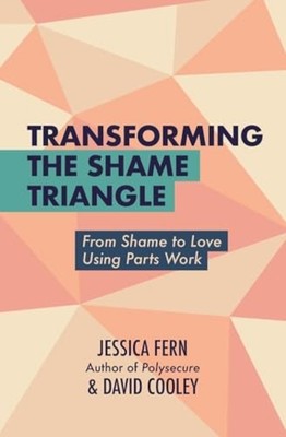 Transforming the Shame Triangle : from Shame to Love Us - Trade Paperback NEW Je
