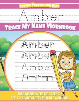 Amber Letter Tracing For Kids Trace My Name Workbook: Tracing Books For Kid...