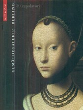 GEMALDEGALERIE BERLINO 50 CAPOLAVORI KELCH JAN - GROSSHANS RAINALD SCALA 2002 