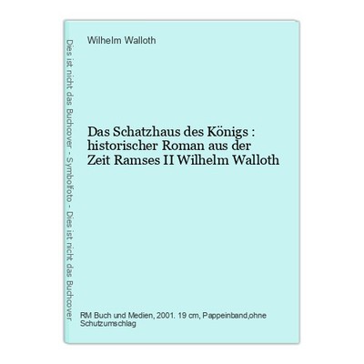 Das  Schatzhaus des Königs : historischer Roman aus der Zeit Ramses II Wilhelm W
