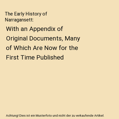 The Early History of Narragansett: With an Appendix of Original Documents, Many 