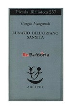 Lunario dell'orfano sannita Adelphi Manganelli Giorgio Narrativa italiana 