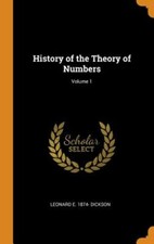 History of the Theory of Numbers; Volume 1 by Leonard E 1874- Dickson: New