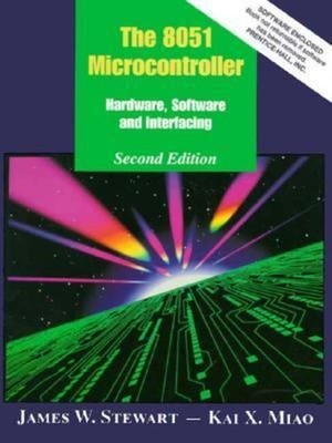 The 8051 Microcontroller : Hardware, Software and Interfacing Com