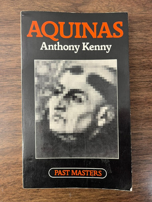 THOMAS AQUINAS Past Masters by SIR ANTHONY KENNY Philosophy, overview of Aquinas