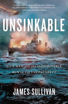 Unsinkable: Five Men and the Indomitable Run of the USS Plunkett - paperback...